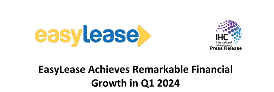 EasyLease Achieves Remarkable Financial Growth in Q1 2024