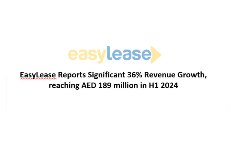 EasyLease Reports Significant 36% Revenue Growth,reaching AED 189 million in H1 2024